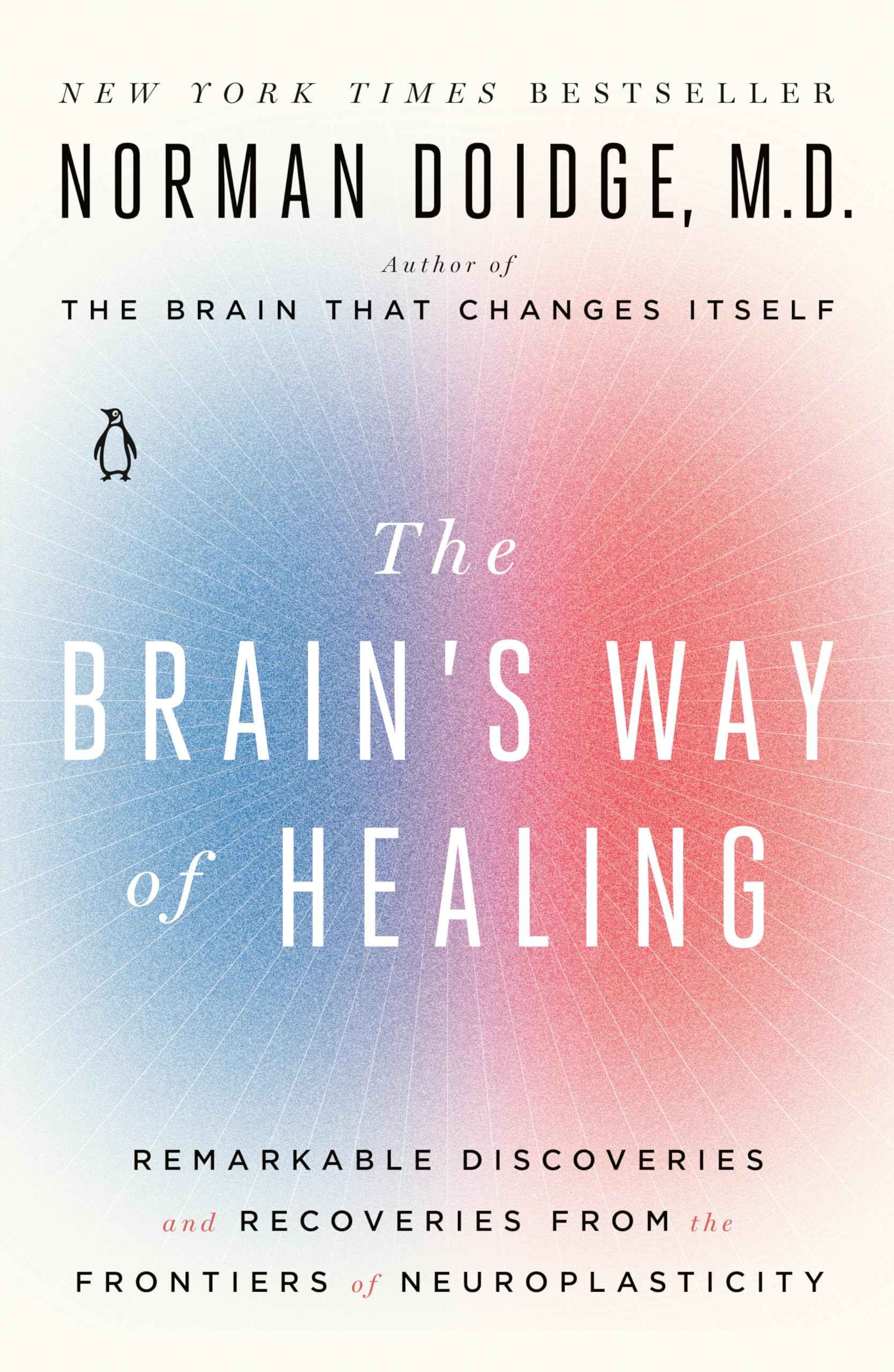 The Brain'S Way Of Healing: Remarkable Discoveries And Recoveries From The Frontiers Of Neuroplasticity,New