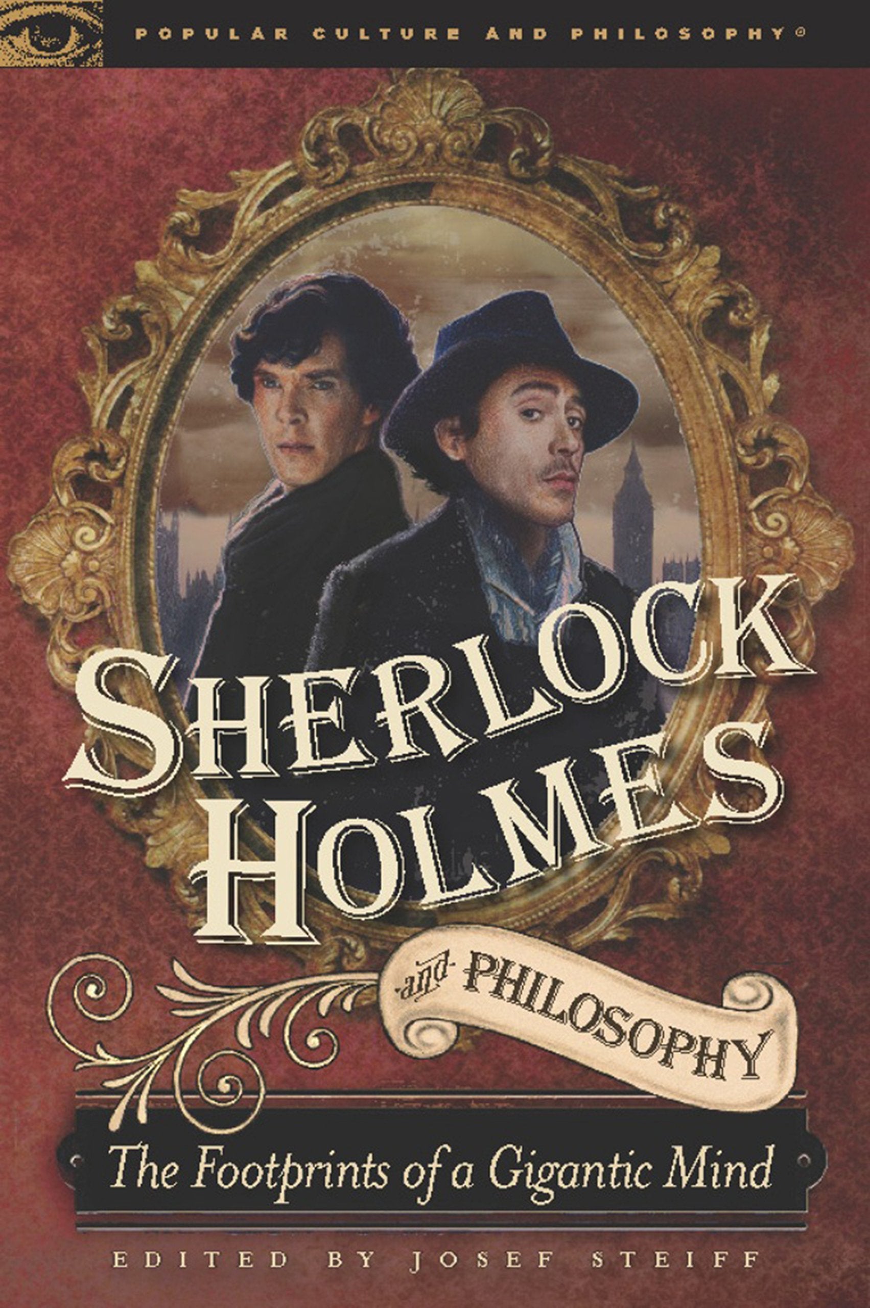 Sherlock Holmes and Philosophy: The Footprints of a Gigantic Mind (Popular Culture and Philosophy),New