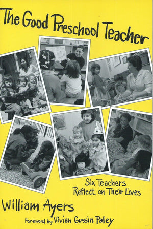 The Good Preschool Teacher: Six Teachers Reflect on Their Lives (Early Childhood Education Series),New