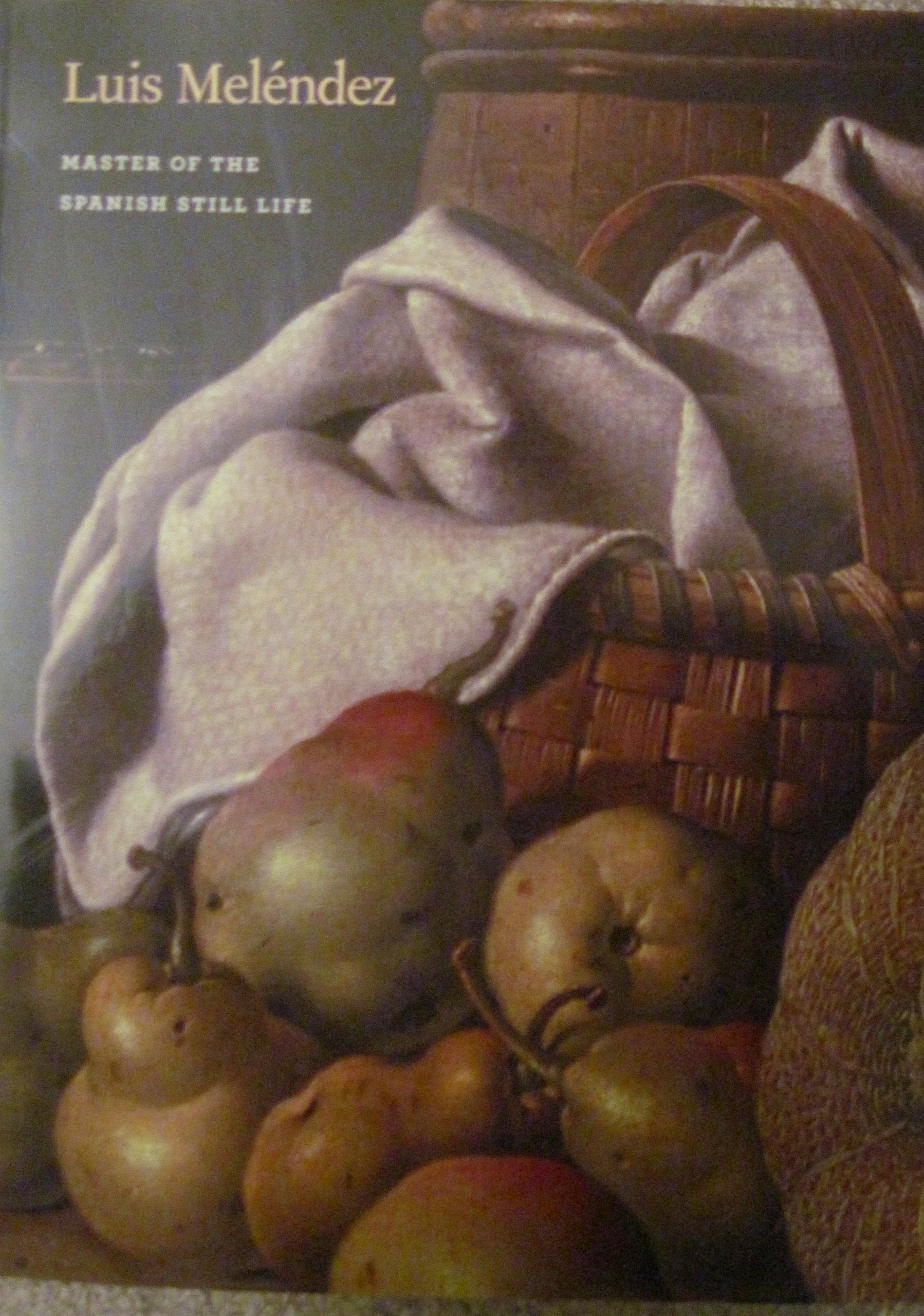 Luis Melendez: Master of the Spanish Still Life,Used