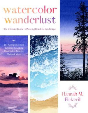Watercolor Wanderlust: The Ultimate Guide to Painting Beautiful Landscapes,New