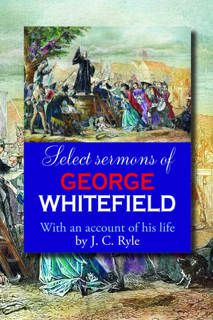 Select Sermons of George Whitefield,Used