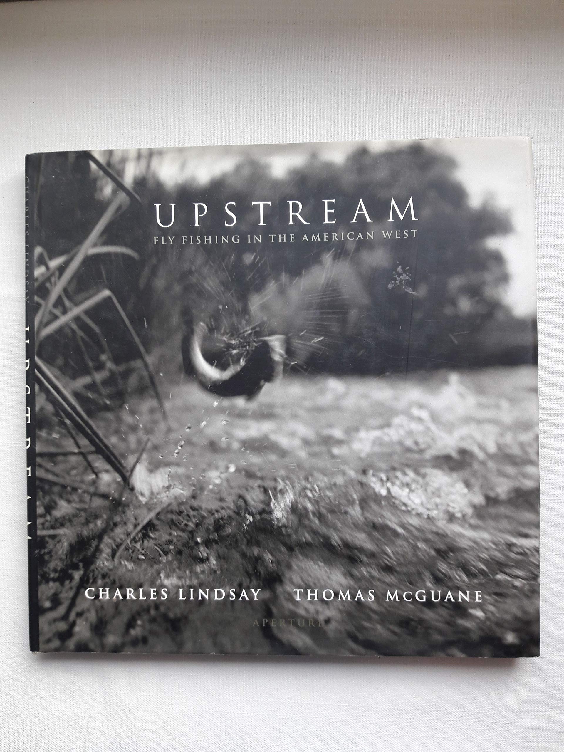 Upstream: Fly Fishing in the American West,New