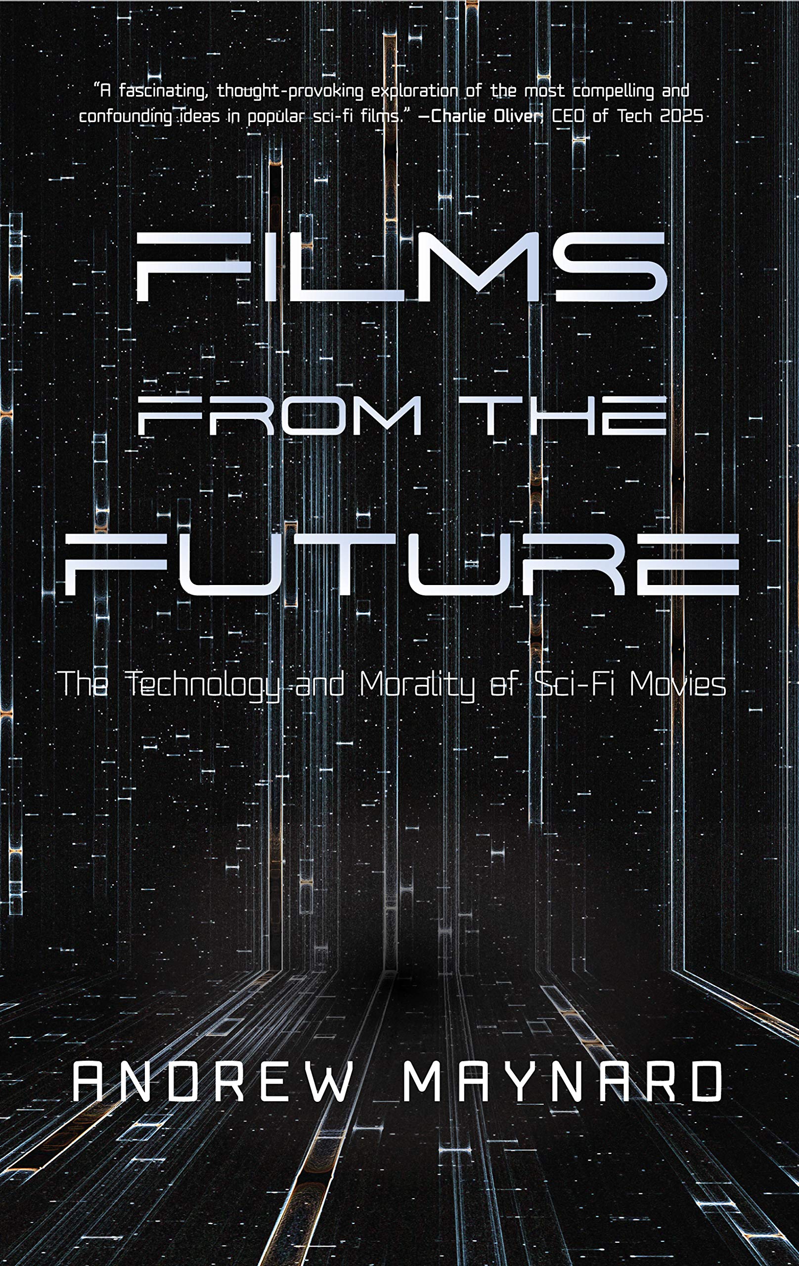 Films from the Future: The Technology and Morality of SciFi Movies (Analyzing the Future),New