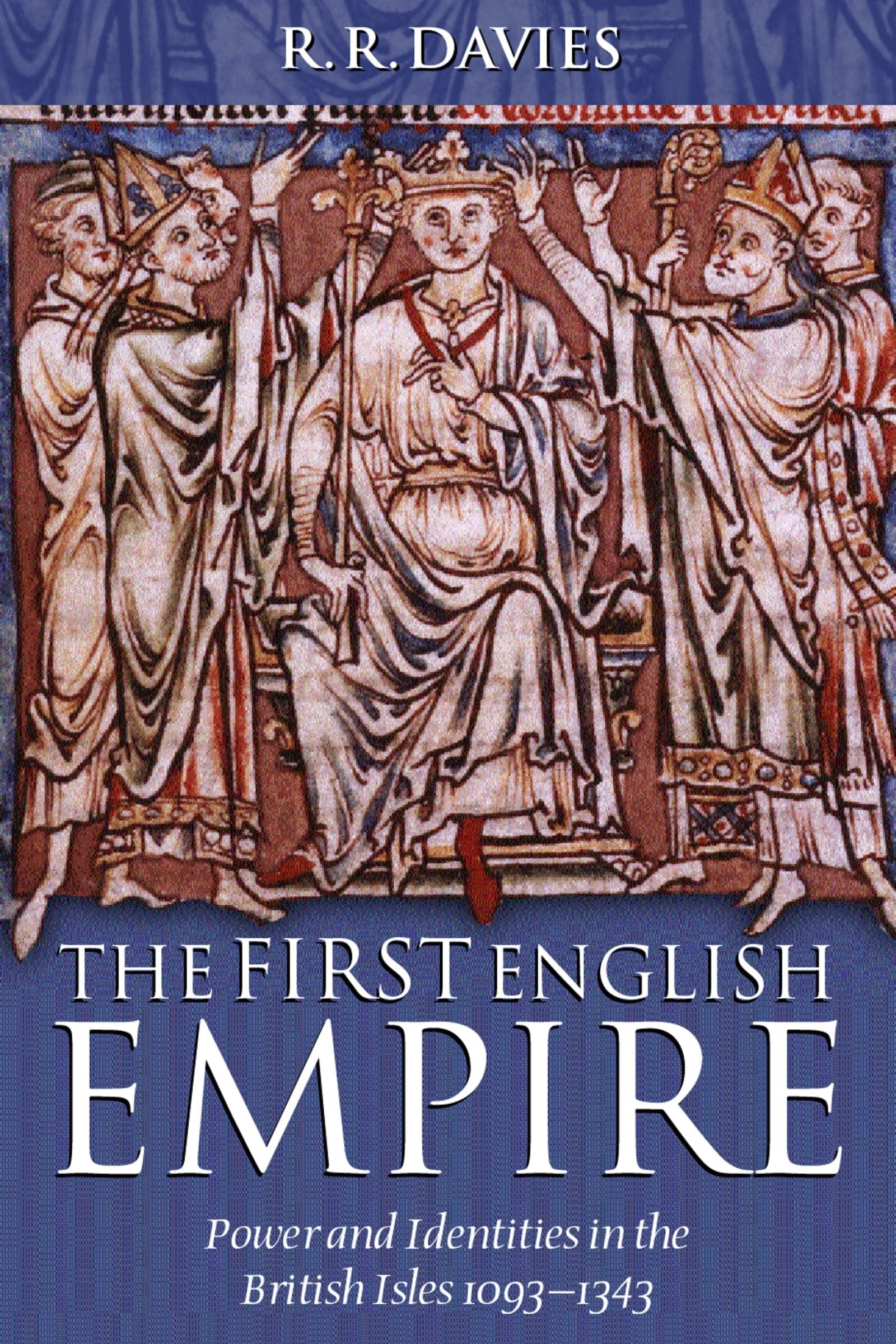 The First English Empire: Power And Identities In The British Isles 10931343 (Ford Lectures)