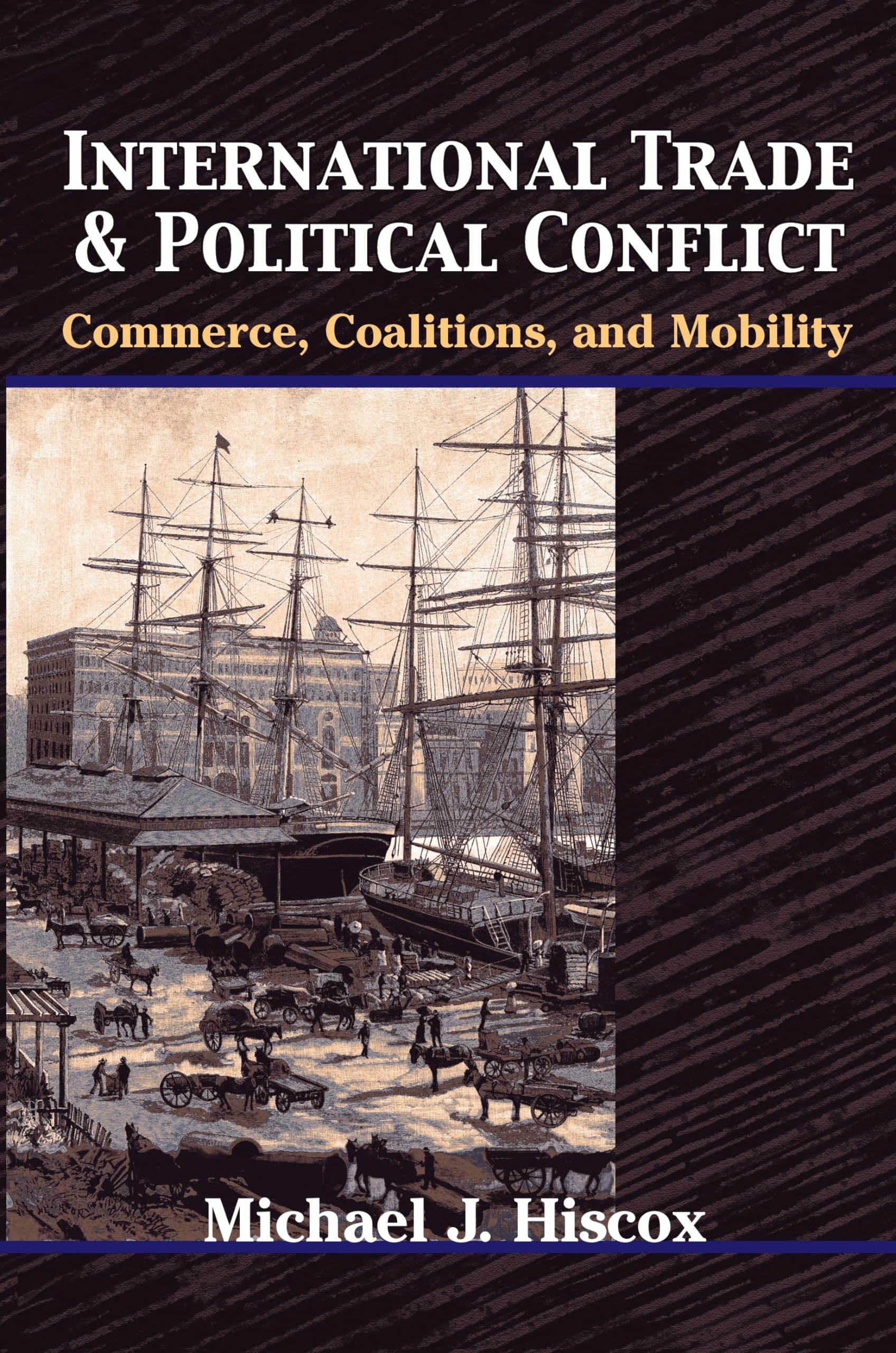 International Trade and Political Conflict: Commerce, Coalitions, and Mobility.,Used