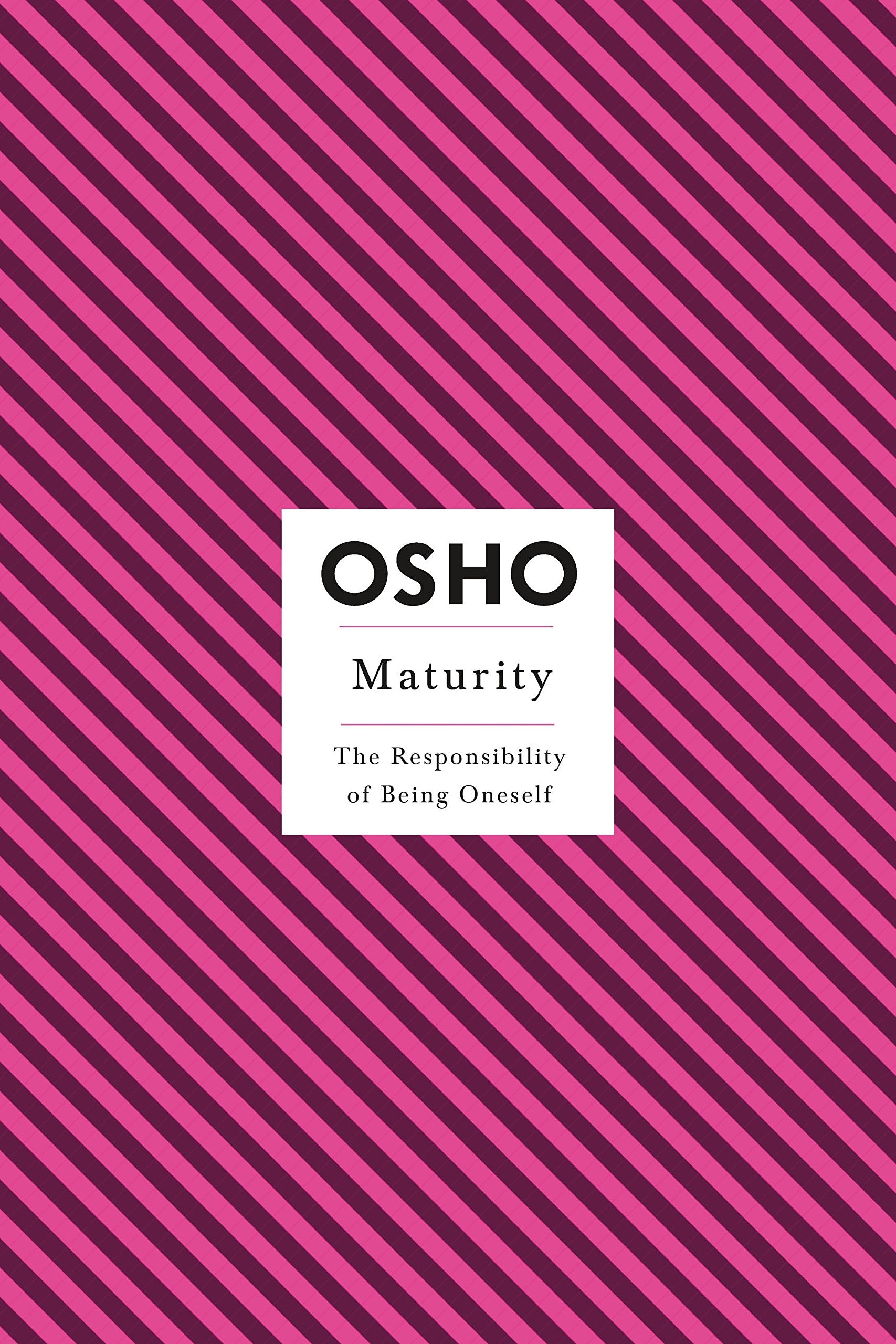 Maturity: The Responsibility of Being Oneself (Osho Insights for a New Way of Living),New