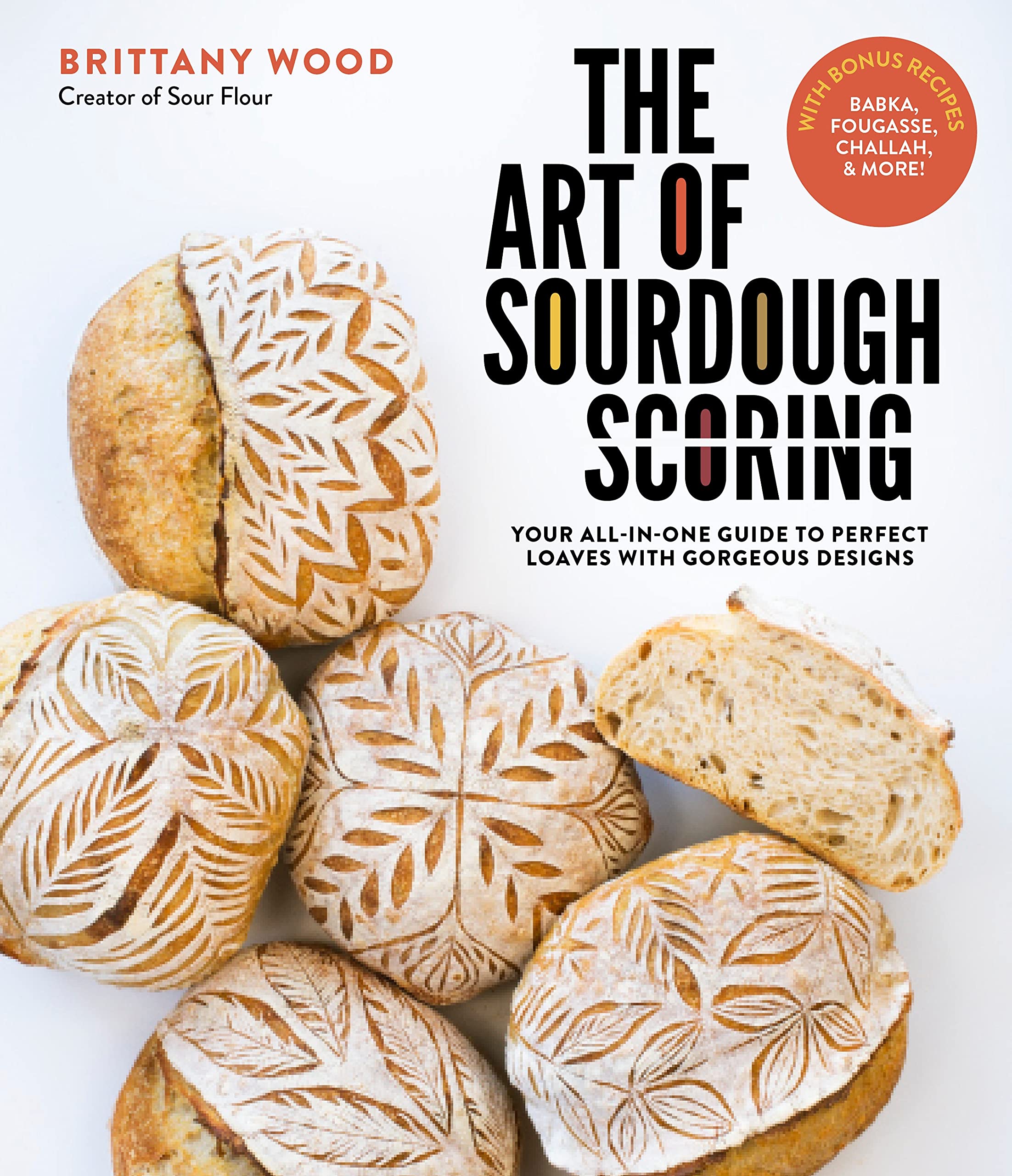 The Art Of Sourdough Scoring: Your Allinone Guide To Perfect Loaves With Gorgeous Designs,Used