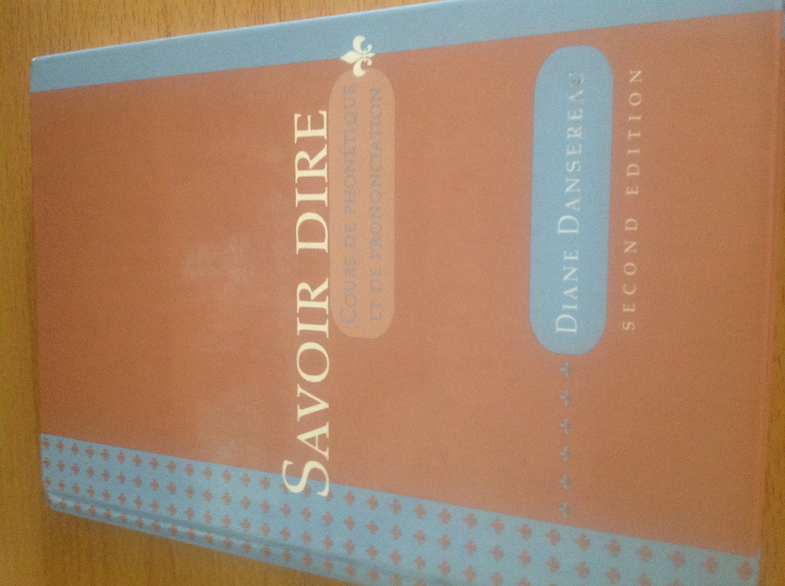 Savoir Dire: Cours De Phontique Et De Prononciation (French Edition),New
