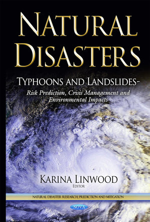 Typhoons and Landslides: Risk Prediction, Crisis Management and Environmental Impacts (Natural Disaster Research, Prediction and,Used