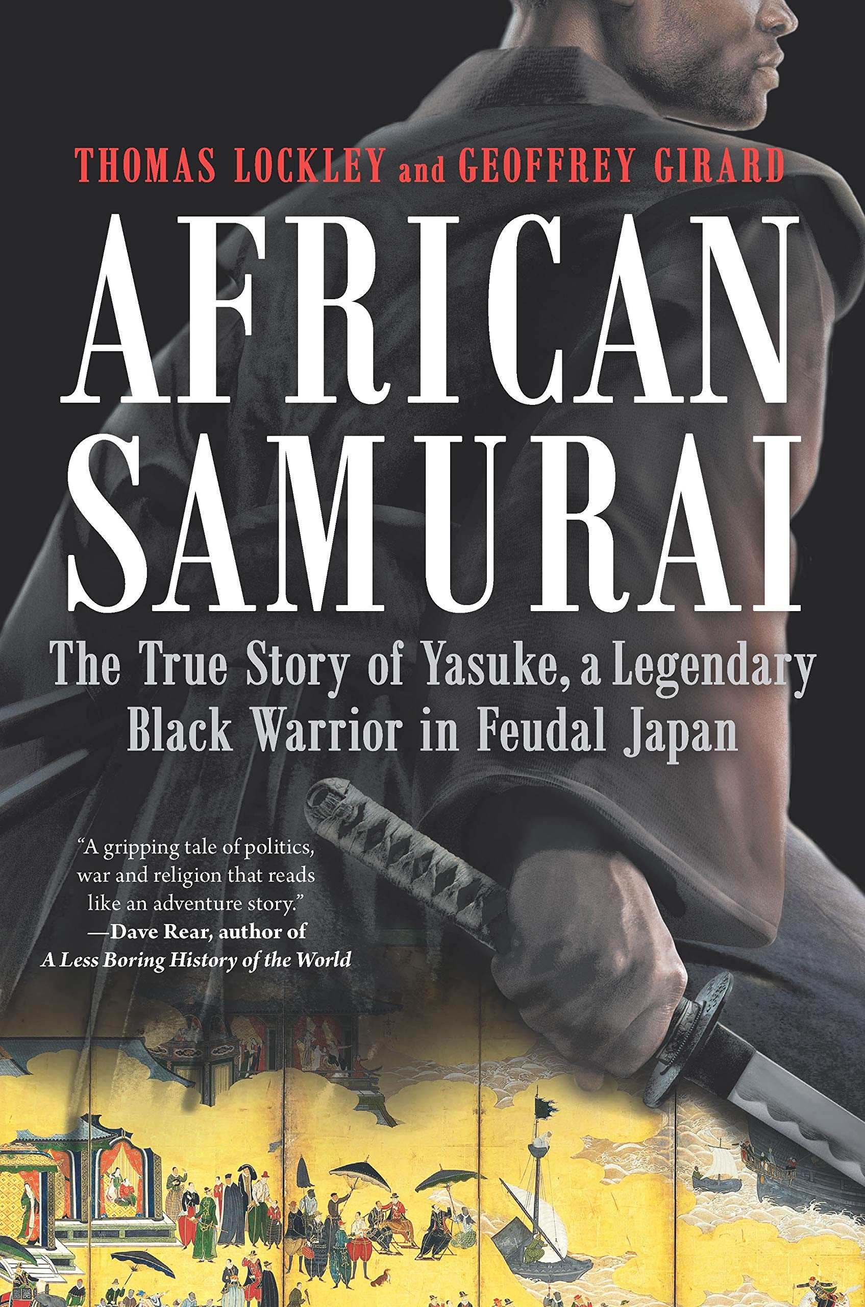 African Samurai: The True Story of Yasuke, a Legendary Black Warrior in Feudal Japan,New