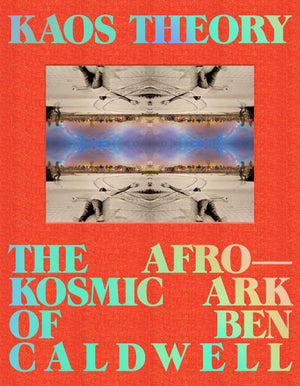 Kaos Theory: The Afrokosmic Ark Of Ben Caldwell,Used