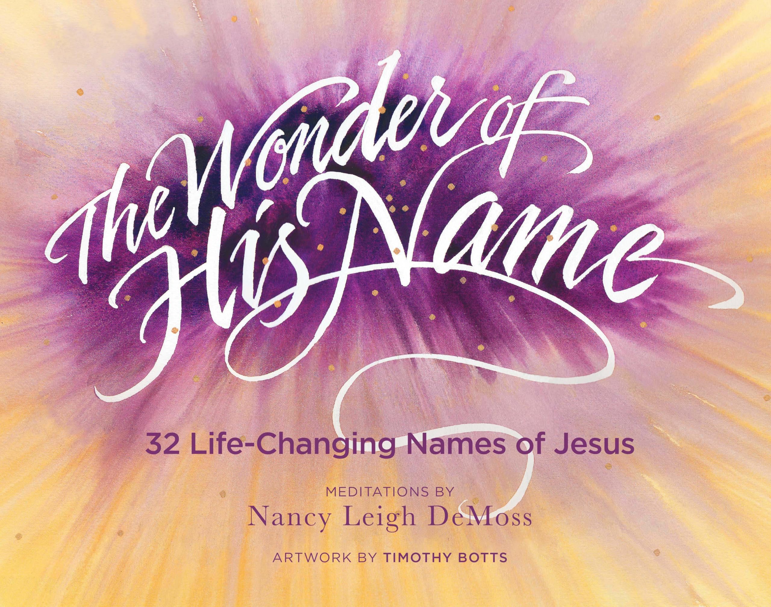 The Wonder of His Name: 32 LifeChanging Names of Jesus,Used