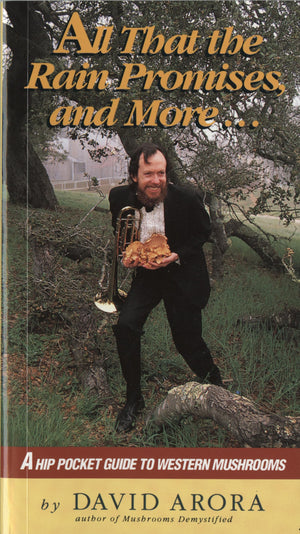 All That the Rain Promises and More: A Hip Pocket Guide to Western Mushrooms,Used