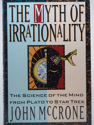 The Myth Of Irrationality: The Science Of The Mind From Plato To Star Trek,New