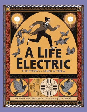 A Life Electric: The Story of Nikola Tesla,New