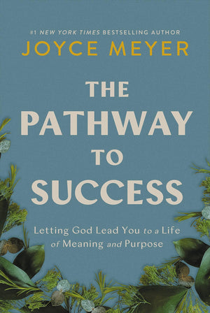 The Pathway To Success: Letting God Lead You To A Life Of Meaning And Purpose,New