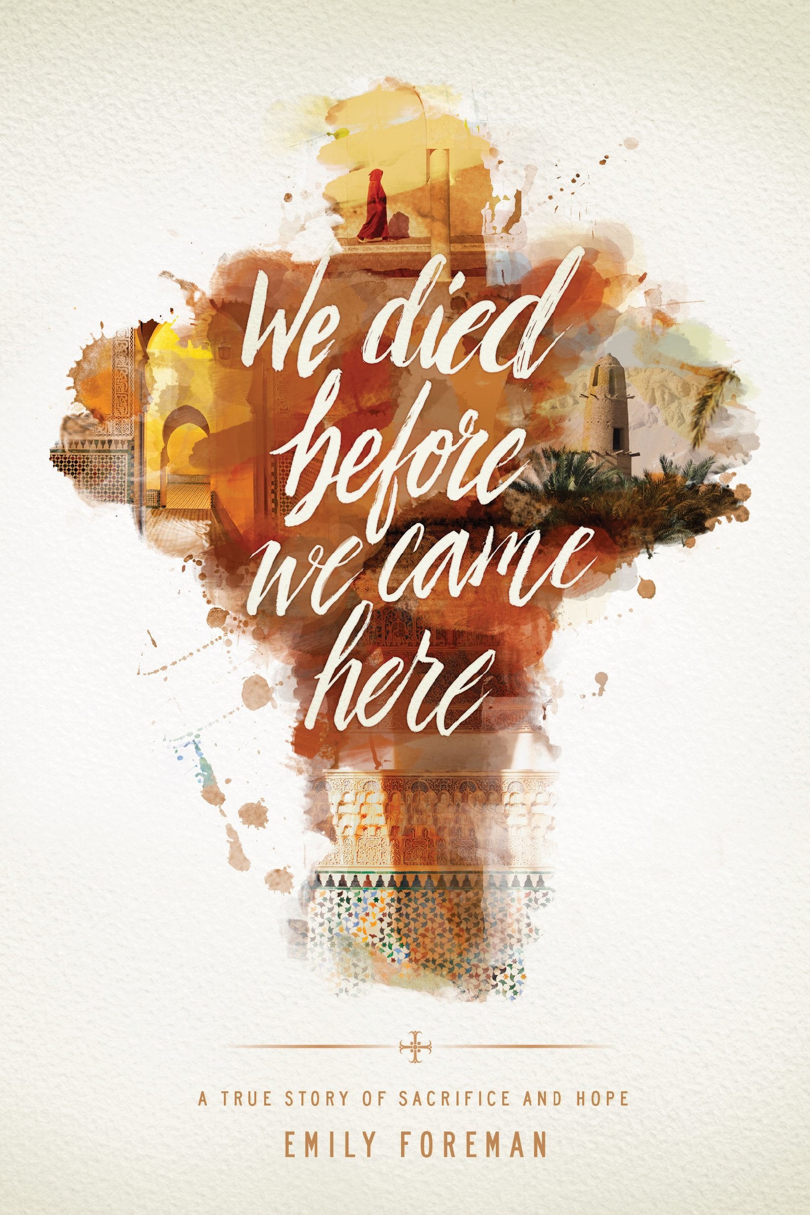 We Died Before We Came Here: A True Story of Sacrifice and Hope,Used