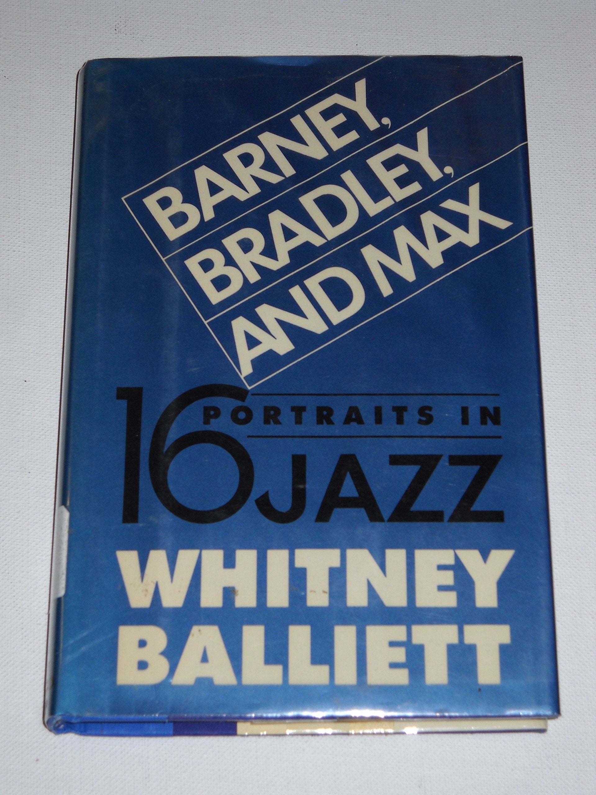 Barney, Bradley, and Max: Sixteen Portraits in Jazz,Used