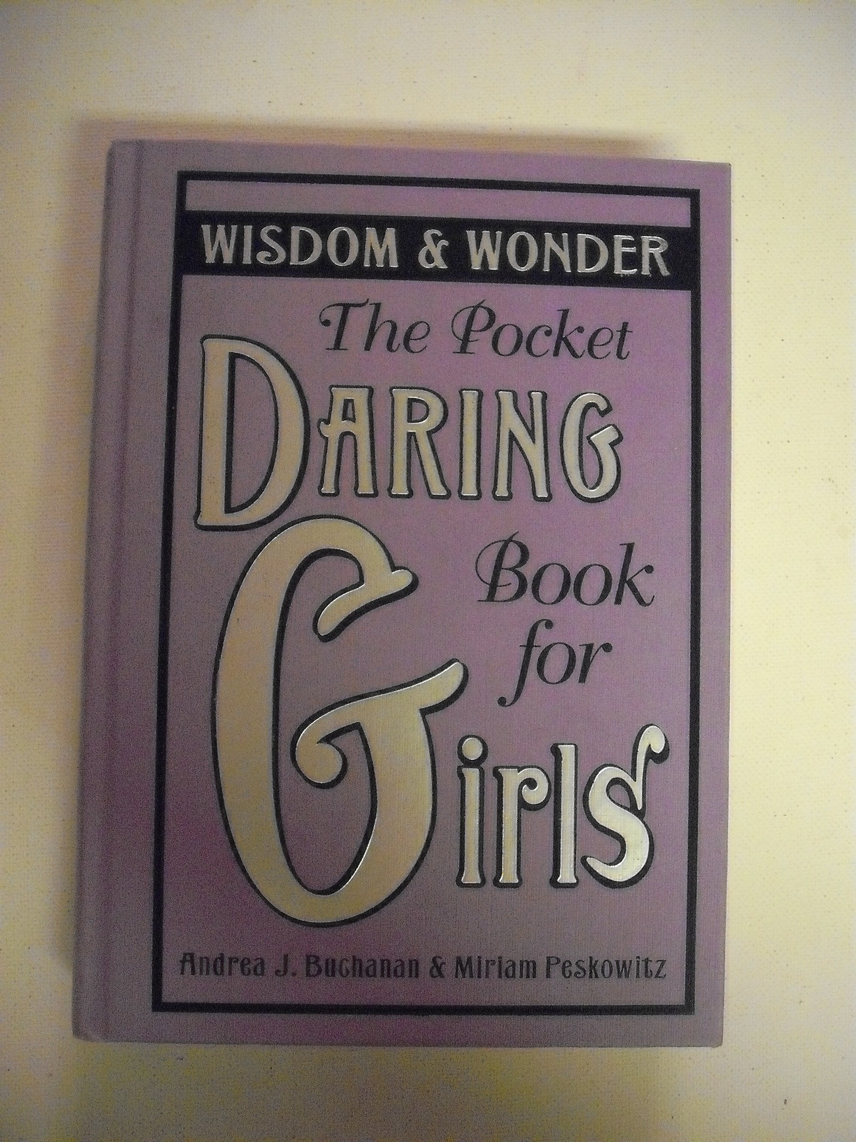 The Pocket Daring Book for Girls: Wisdom & Wonder,Used