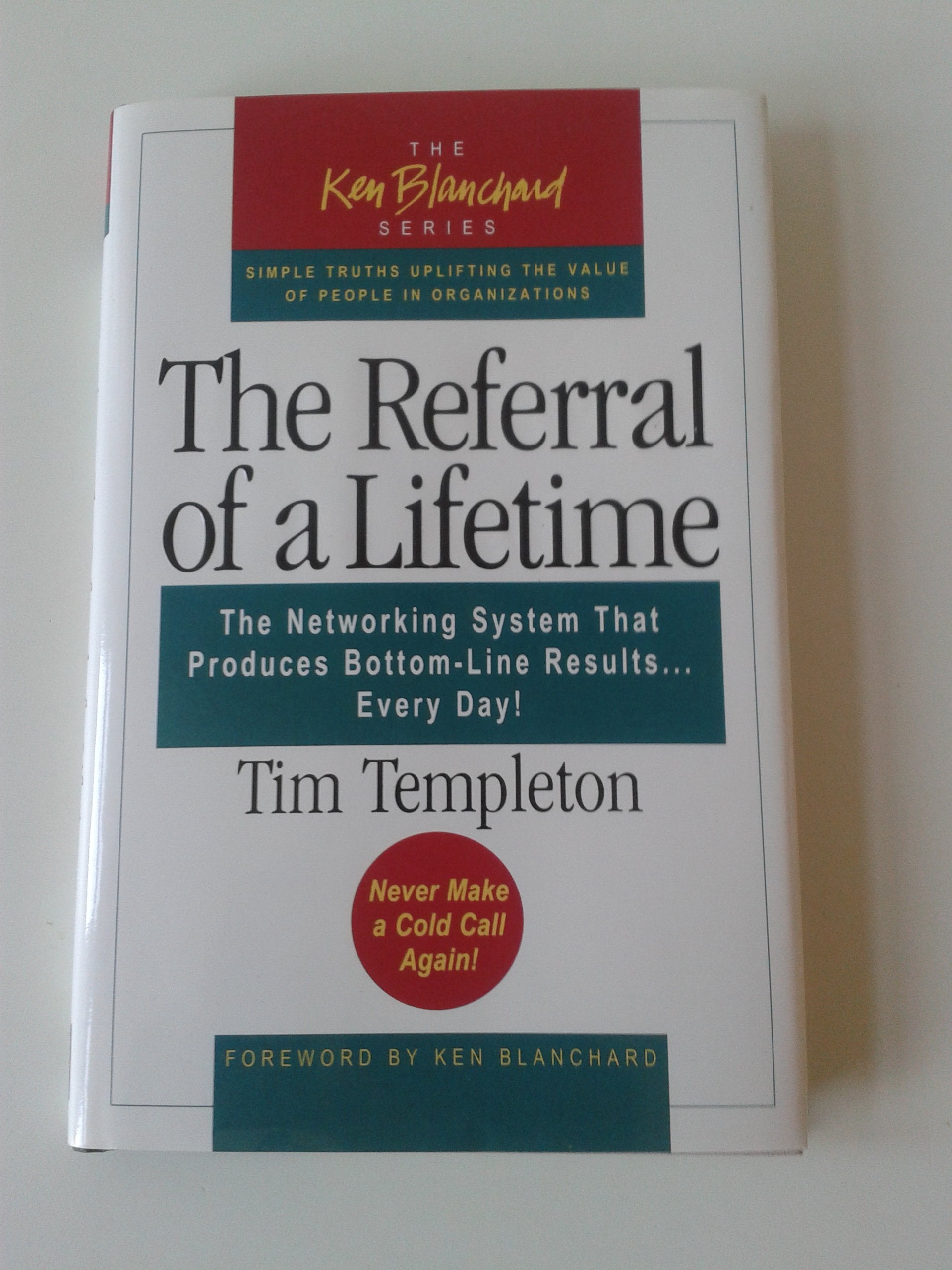 The Referral of a Lifetime: The Networking System that Produces BottomLine Results . . . Every Day!,Used