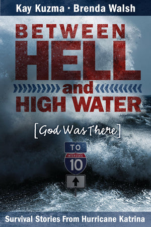 Between Hell and High Water: Survival Stories from Hurricane KatrinaGod Was There,New