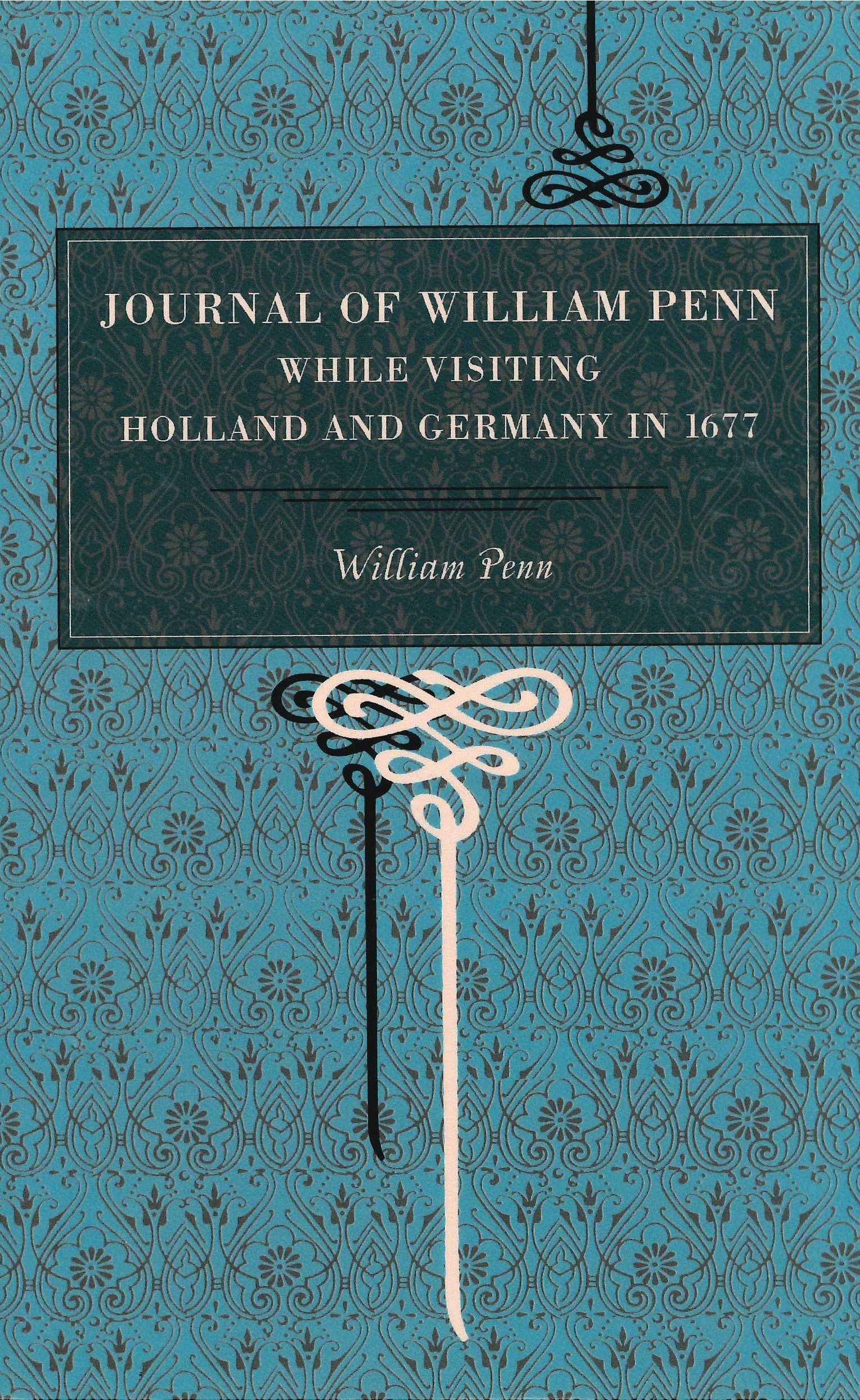 Journal Of William Penn: While Visiting Holland And Germany, In 1677 (Metalmark),New