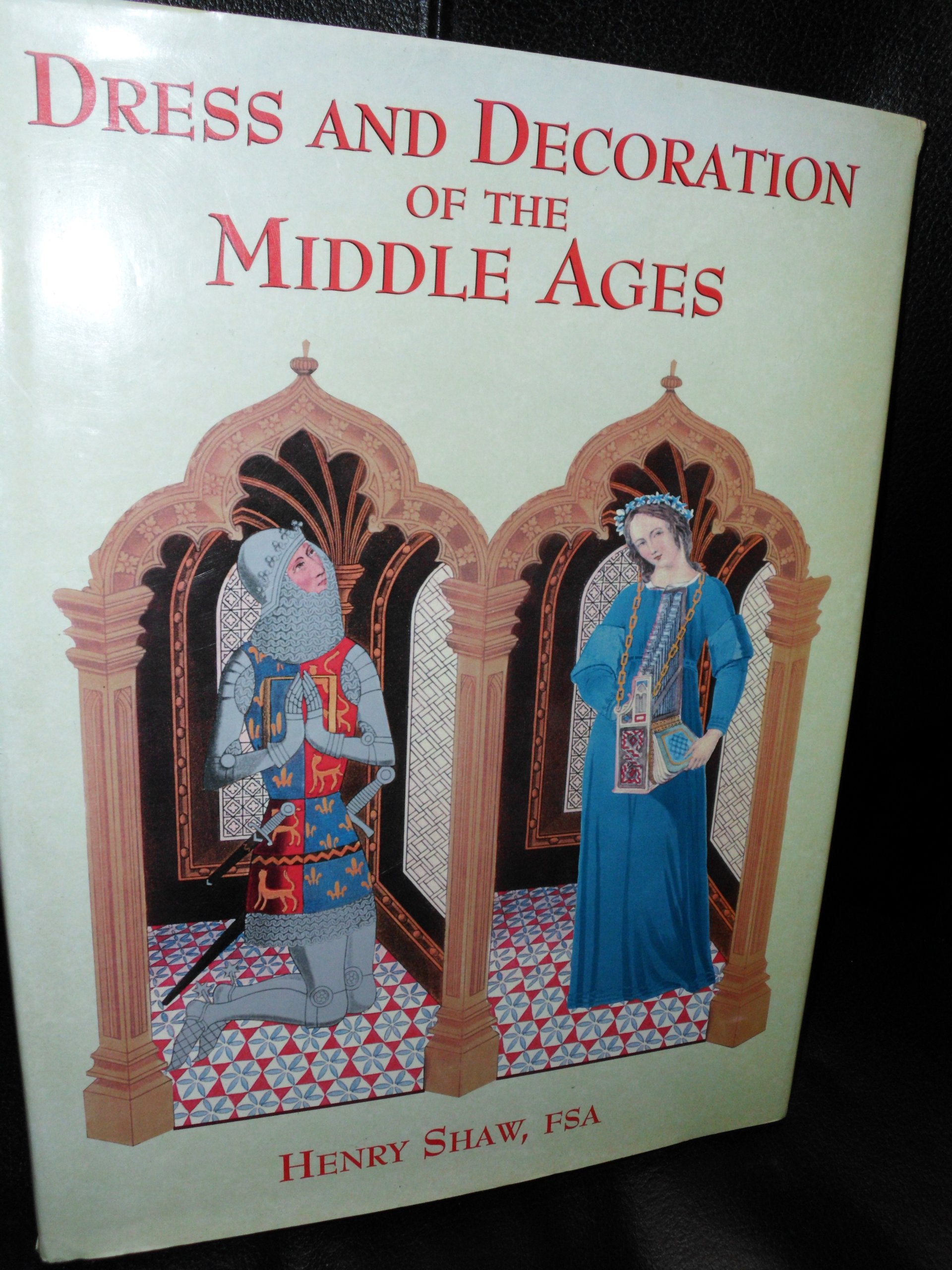 Dress & Decoration of the Middle Ages,Used