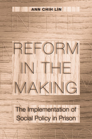Reform in the Making: The Implementation of Social Policy in Prison,Used
