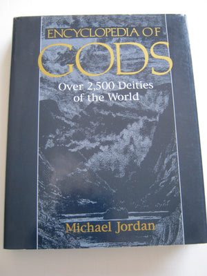 Encyclopedia of Gods: Over 2,500 Deities of the World,Used