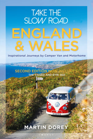 Take The Slow Road: England And Wales 2Nd Edition: Inspirational Journeys Round England And Wales By Camper Van And Motorhome