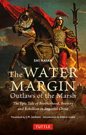 The Water Margin: Outlaws of the Marsh: The Epic Tale of Brotherhood, Bravery and Rebellion in Imperial China,New