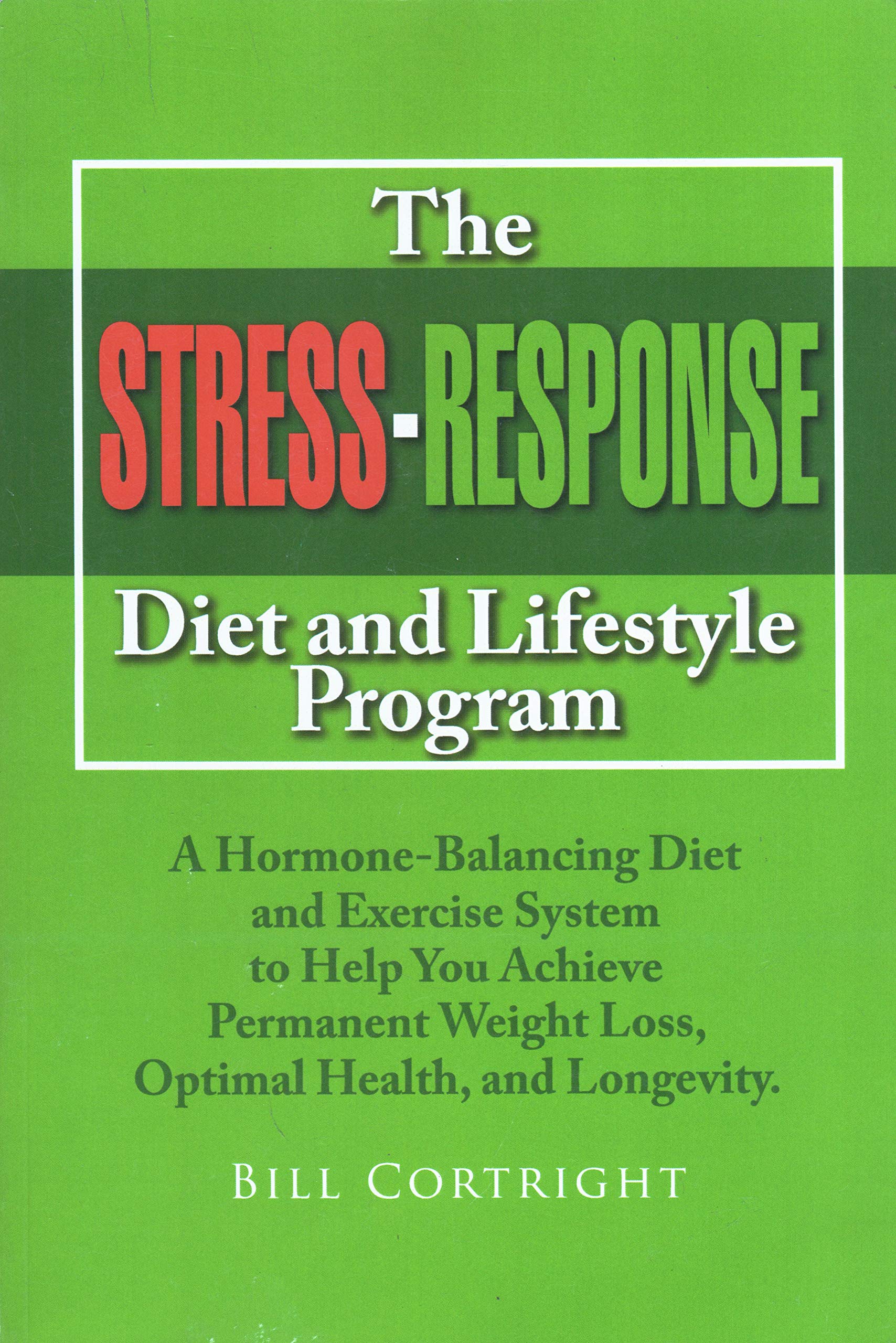 The Stress Response Diet And Lifestyle Program: A Hormonebalancing Diet And Exercise System To Help You Achieve Permanent Weigh,Used
