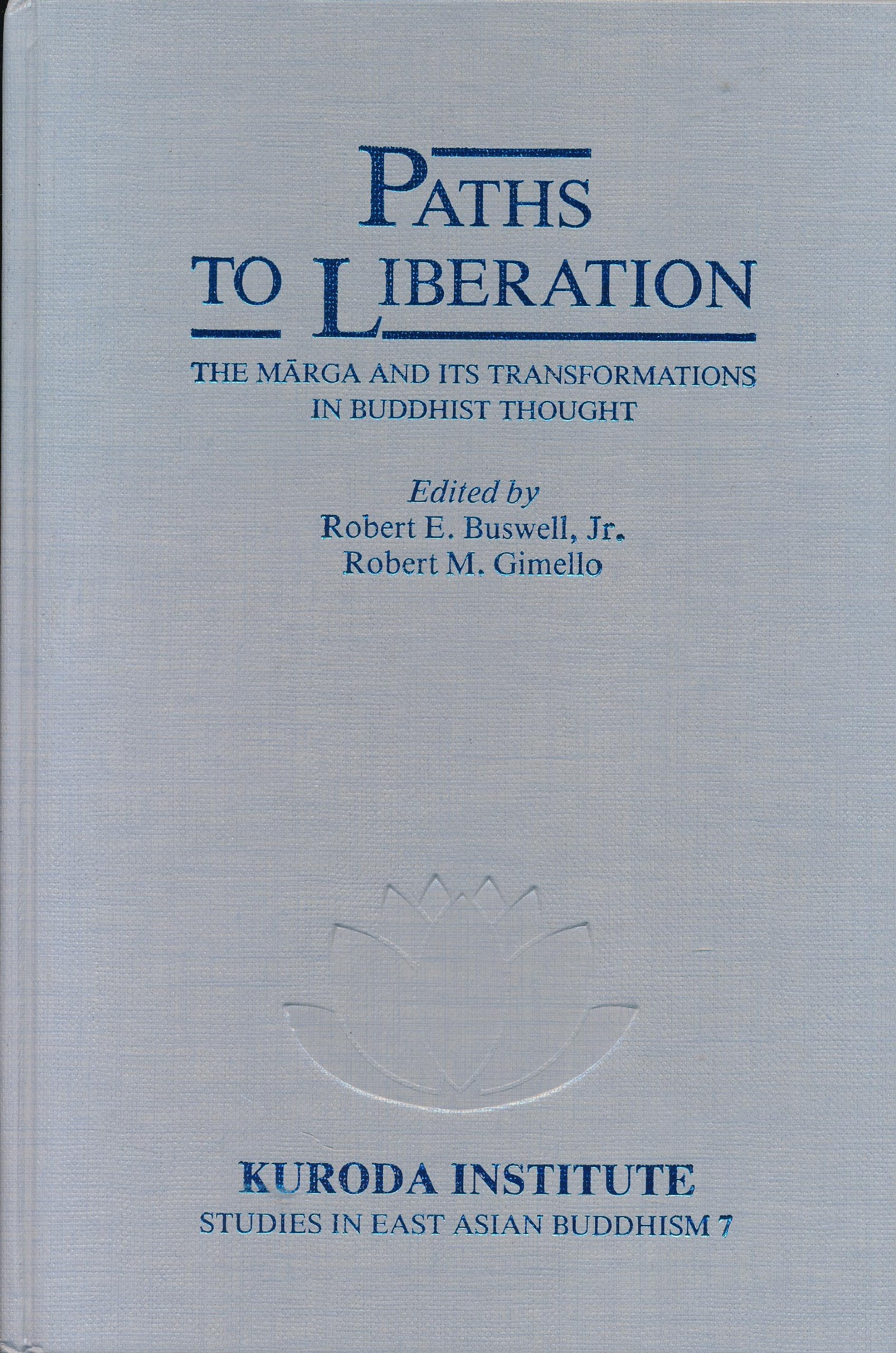 Paths to Liberation: The Marga and Its Transformations in Buddhist Thought (Studies in East Asian Buddhism),Used