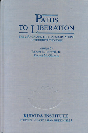 Paths to Liberation: The Marga and Its Transformations in Buddhist Thought (Studies in East Asian Buddhism),Used