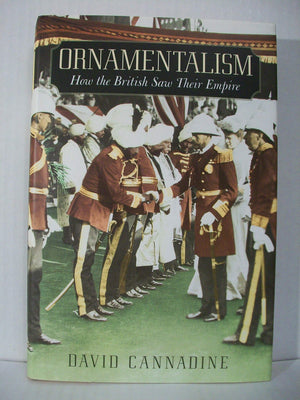 Ornamentalism: How The British Saw Their Empire,New