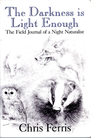 The Darkness Is Light Enough: The Field Journal of a Night Naturalist,Used