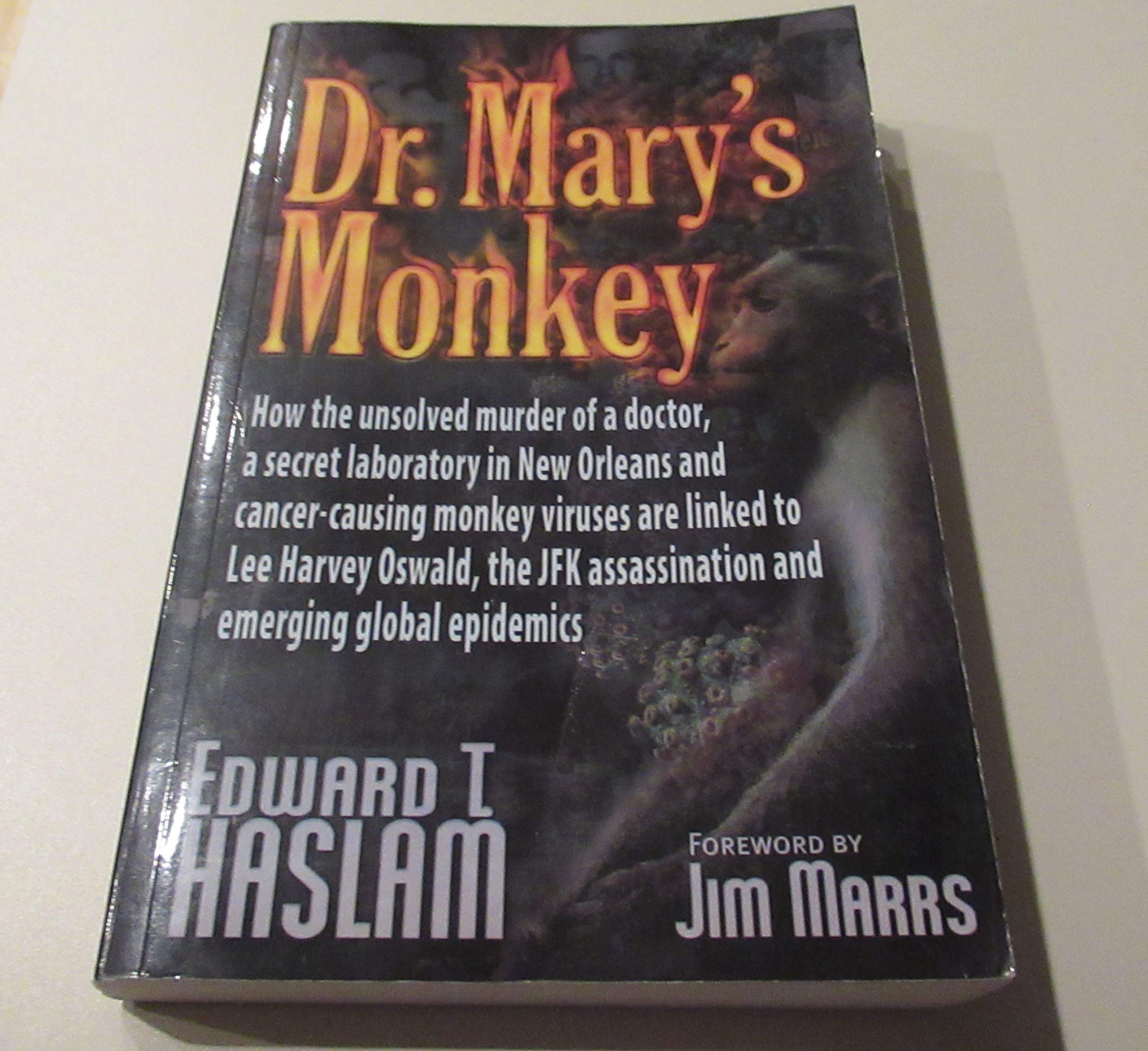 Dr. Mary's Monkey: How the Unsolved Murder of a Doctor, a Secret Laboratory in New Orleans and CancerCausing Monkey Viruses are,Used