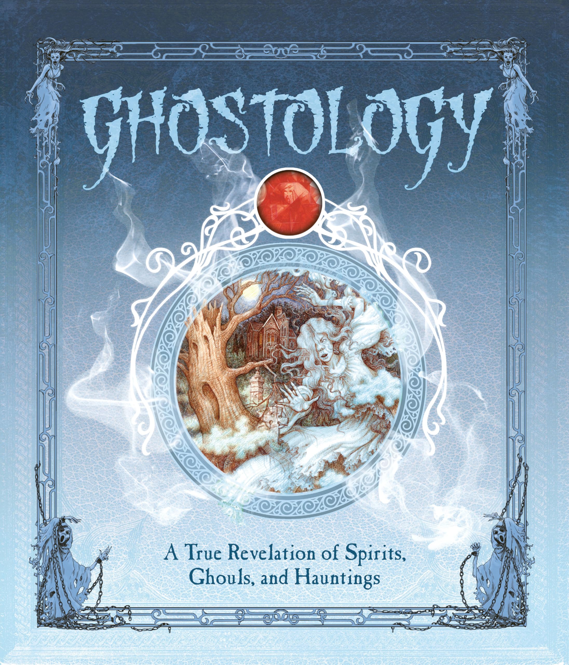 Ghostology: A True Revelation of Spirits, Ghouls, and Hauntings (Ologies),Used