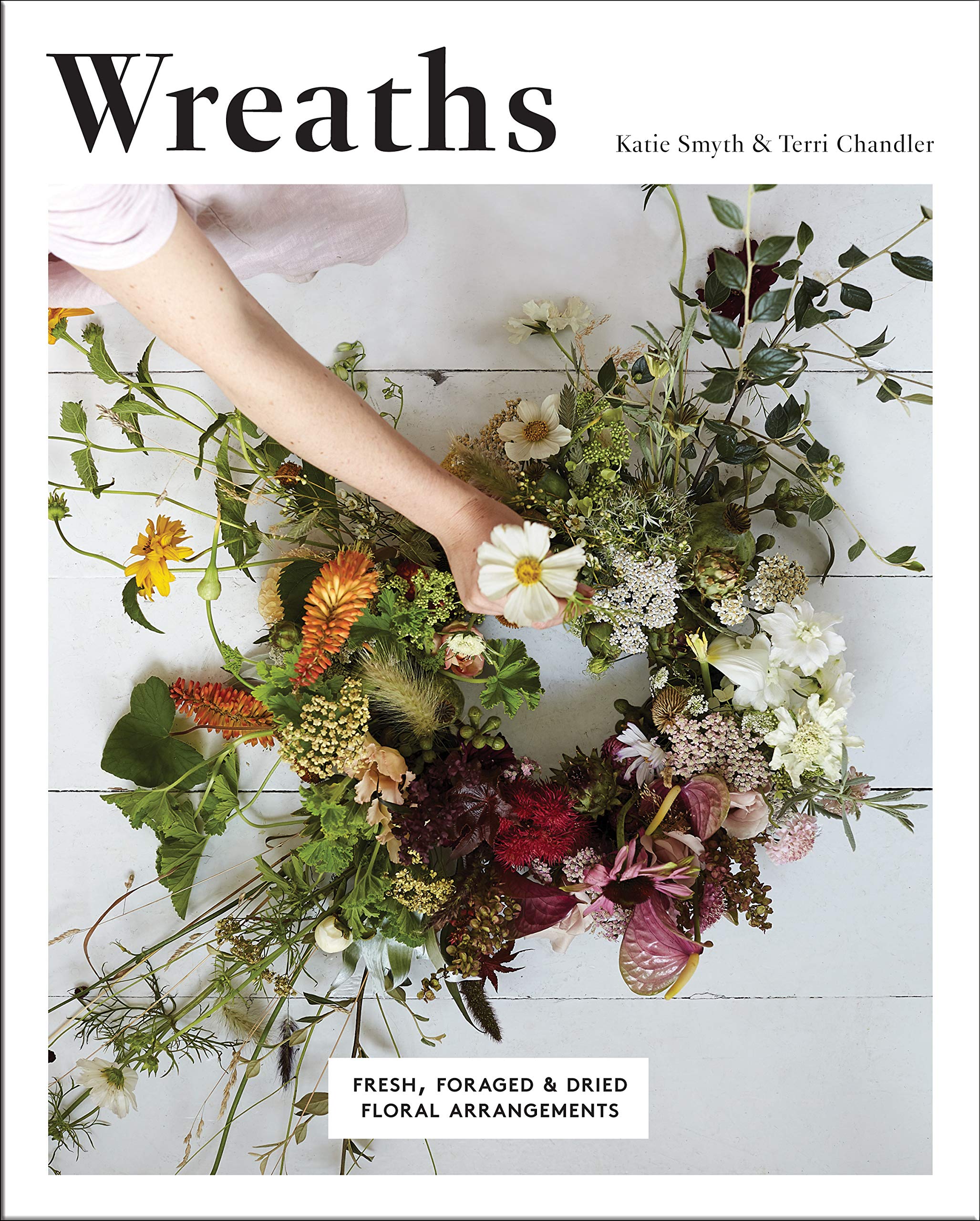 Wreaths: Fresh, Foraged And Dried Floral Arrangements