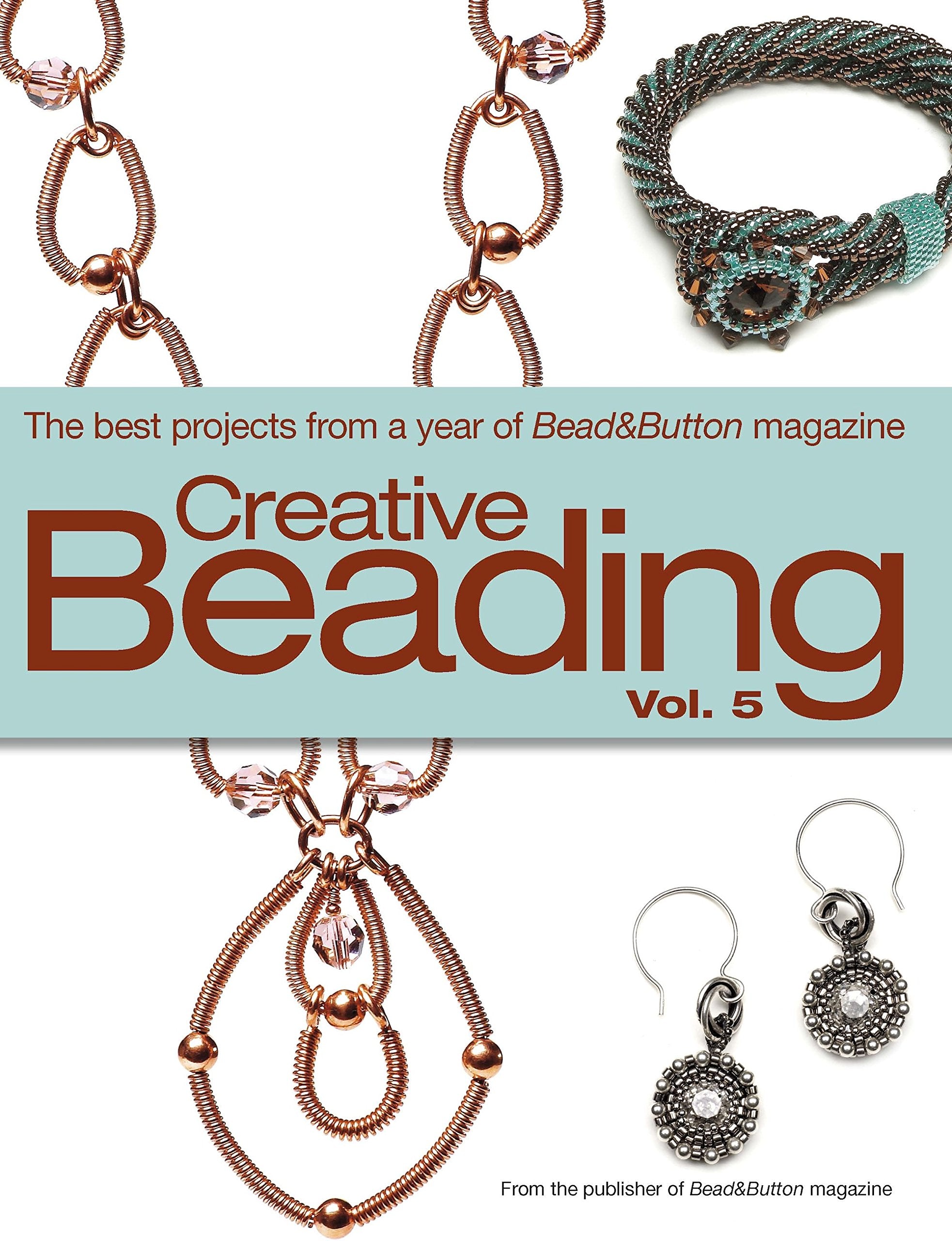 Creative Beading Vol. 5: The Best Projects from a Year of Bead&Button Magazine,Used