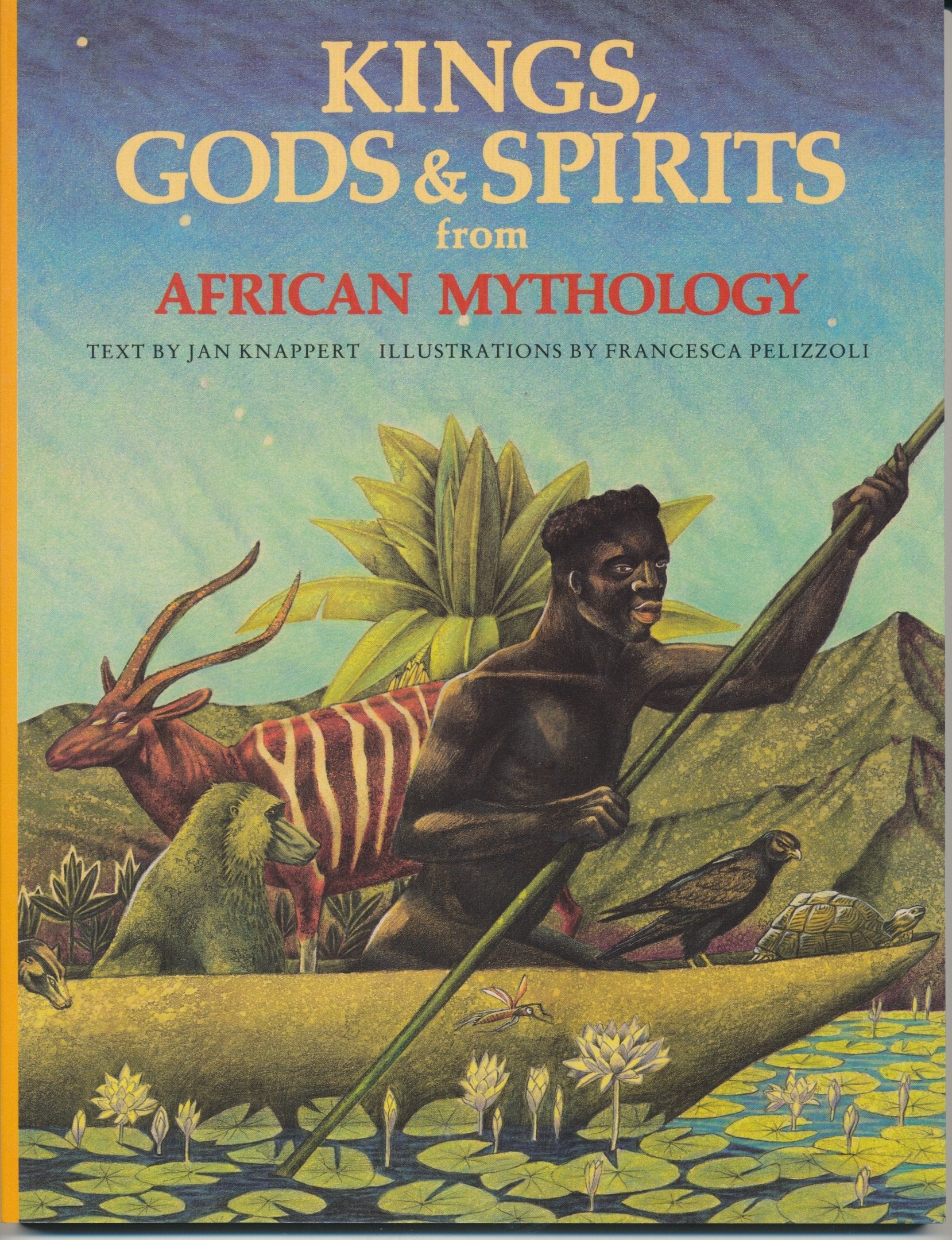 Kings, Gods & Spirits from African Mythology (The World Mythology),Used