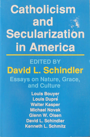 Catholicism and Secularization in America: Essays on Nature, Grace and Culture,Used