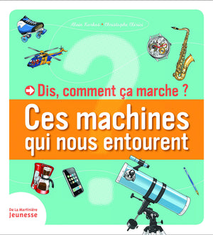 Dis, Comment A Marche?. Ces Machines Qui Nous Entourent (French Edition),Used