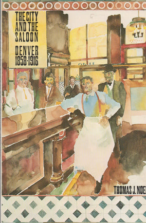 The City and the Saloon: Denver 18581916,Used
