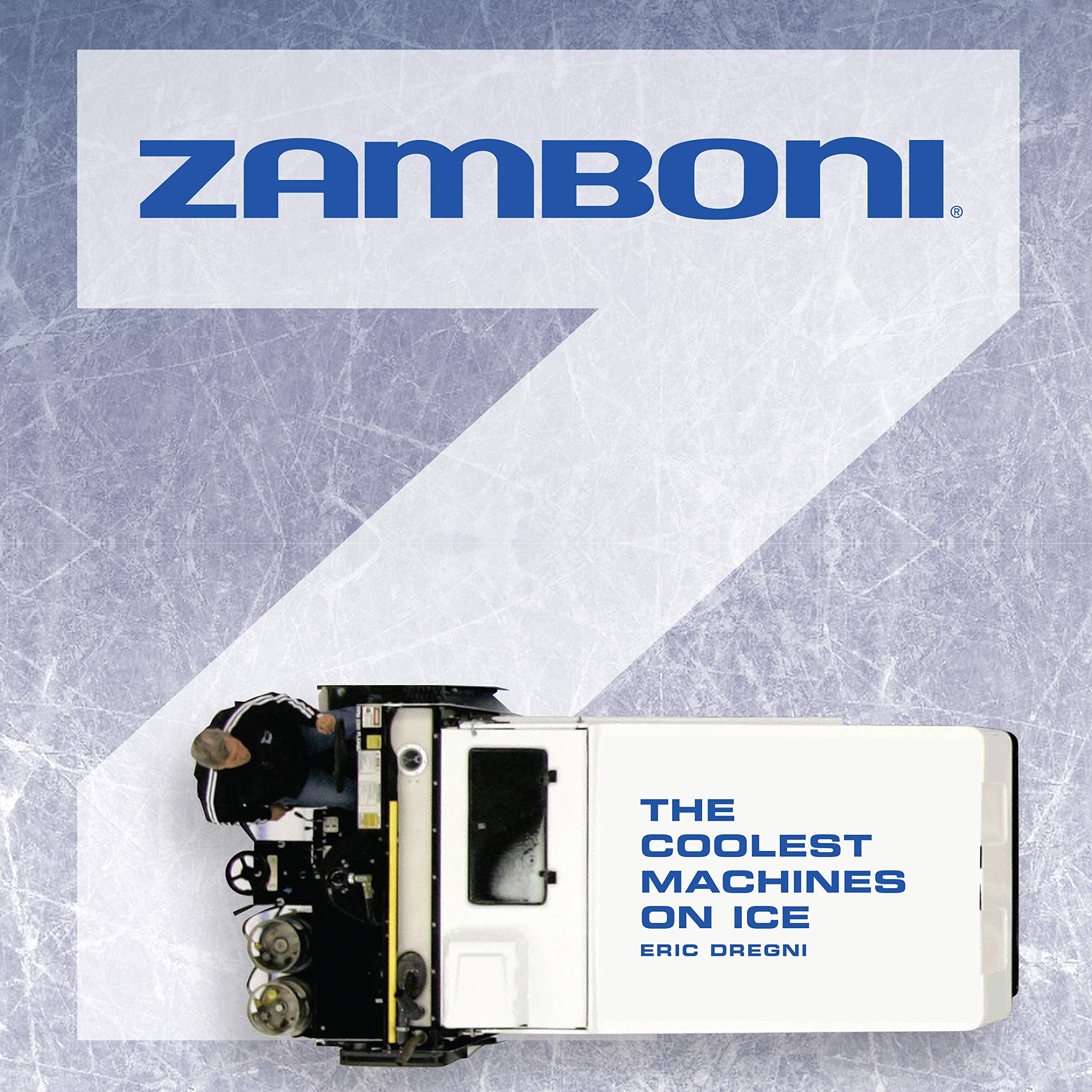 Zamboni: The Coolest Machines On Ice