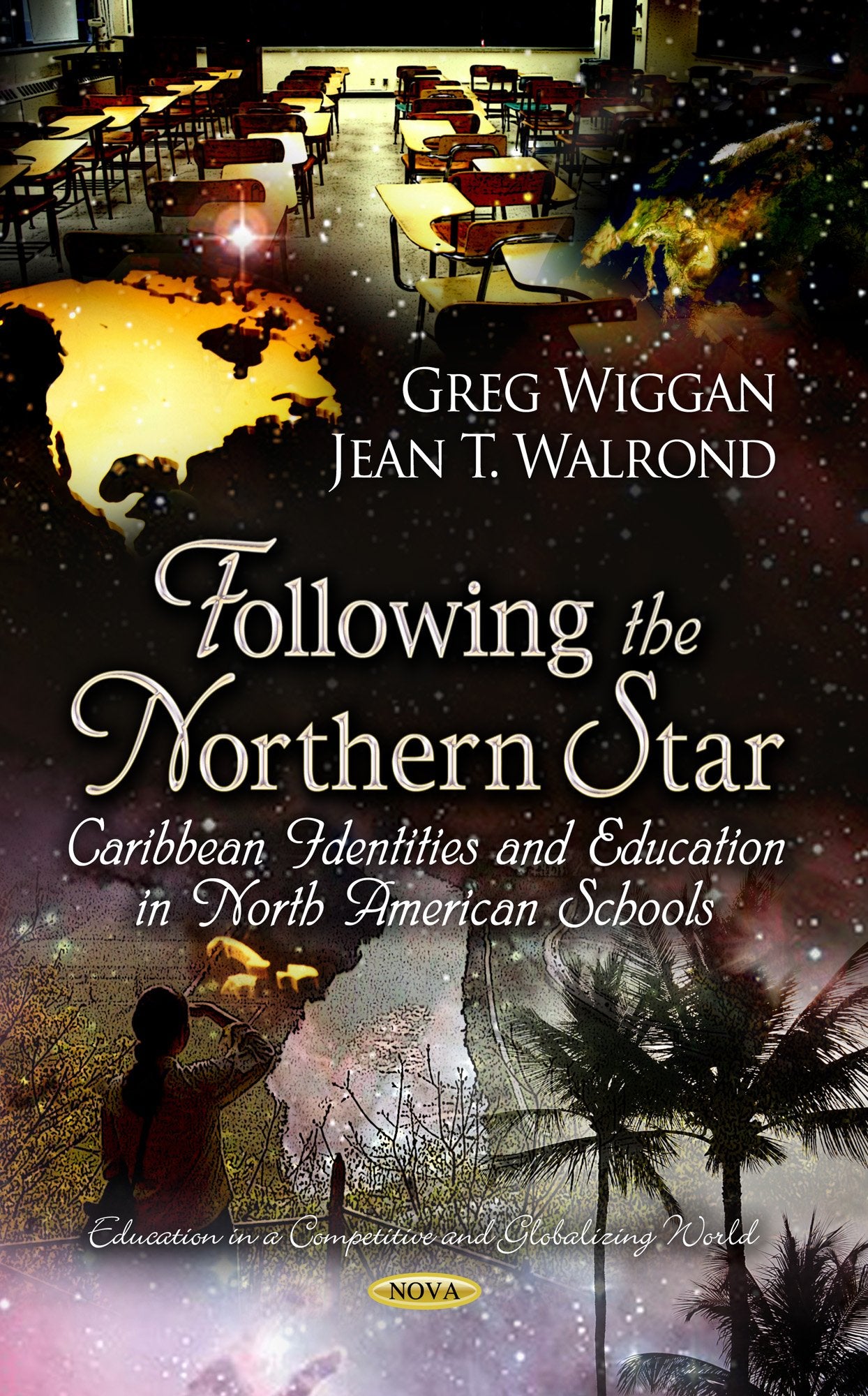 Following the Northern Star: Caribbean Identities and Education in North American Schools (Education in a Competitive and Global,Used