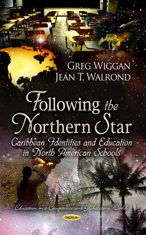 Following the Northern Star: Caribbean Identities and Education in North American Schools (Education in a Competitive and Global,Used