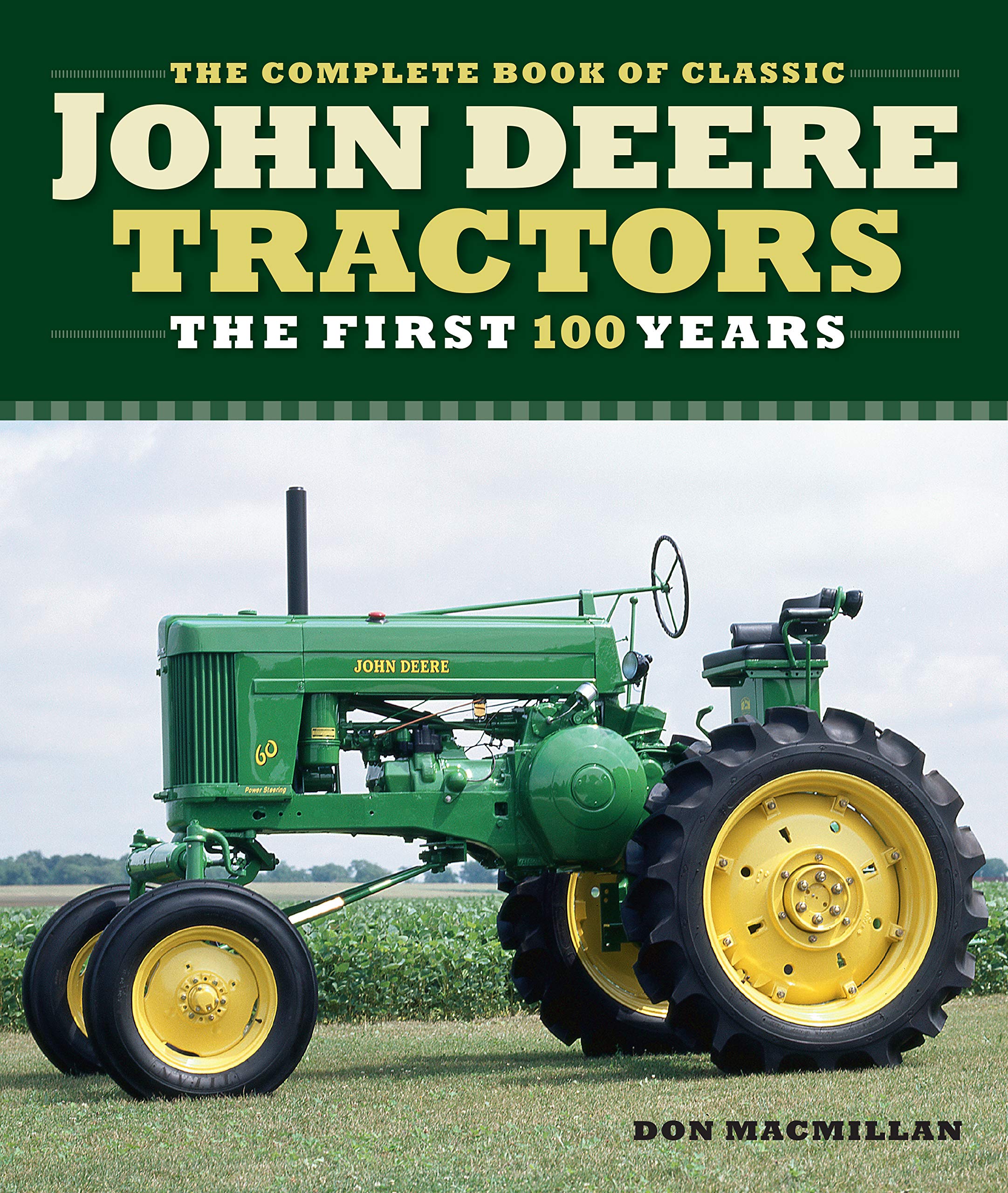 The Complete Book Of Classic John Deere Tractors: The First 100 Years (Complete Book Series)