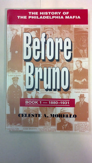 Before Bruno: Book 1  18801931: The History of the Philadelphia Mafia,Used